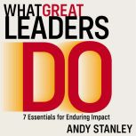 What Great Leaders Do, Andy Stanley