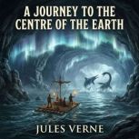 A Journey To The Centre Of The Earth, Verne, Jules