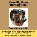 More Big Game Hunting Tales from the ..., Russell Mott aka Double Barrel