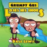 Grumpy Gus Loses His Shoes, Dale Lewis