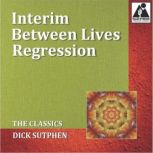 Interim Between Lives Regression The..., Dick Sutphen