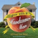 Gone with a Handsomer Man, Michael Lee West