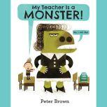 My Teacher Is a Monster! No, I Am No..., Peter Brown