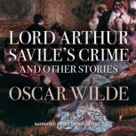 Lord Arthur Saviles Crime, and Other..., Oscar Wilde