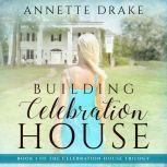 Building Celebration House, Annette Drake