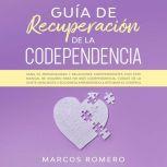 Guia de recuperacion de la codependen..., Marcos Romero