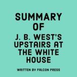 Summary of J. B. West's Upstairs at the White House, Falcon Press