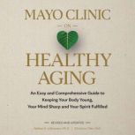 Mayo Clinic on Healthy Aging, Nathan K. LeBrasseur, Ph.D
