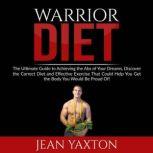 Warrior Diet The Ultimate Guide to A..., Jean Yaxton