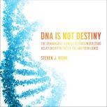 DNA Is Not Destiny, Steven J. Heine