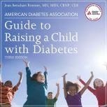 American Diabetes Association Guide to Raising a Child with Diabetes, Third Edition, MN Roemer