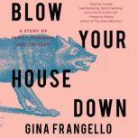 Blow Your House Down, Gina Frangello