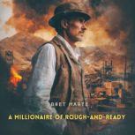 A Millionaire of RoughandReady, Bret Harte