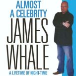 Almost a Celebrity, James Whale