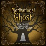 The Motivational Ghost, Brian David Bruns