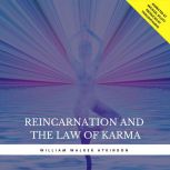 Reincarnation and the Law of Karma E..., William Walker Atkinson