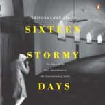 Sixteen Stormy Days The Story of the..., Tripurdaman Singh