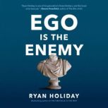 Ego Is the Enemy, Ryan Holiday
