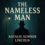 The Nameless Man, Natalie Sumner Lincoln