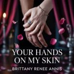 Your Hands On My Skin, Brittany Renee Annis