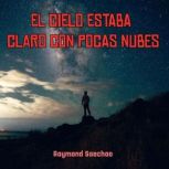 el cielo estaba claro con pocas nubes..., Raymond Saechao