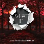 What If, Joseph Ingerson Mahar