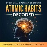 Atomic Habits Decoded. Essential Guid..., Ethan Wells