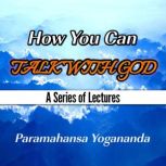 How You Can Talk With God, Paramahansa Yogananda