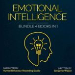 Emotional Intelligence Bundle 4 Books..., Benjamin Walker