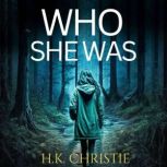 Who She Was, H.K. Christie