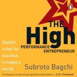 The High Performance Entrepreneur, Subroto Bagchi
