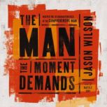 The Man the Moment Demands, Jason Wilson