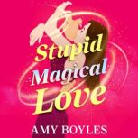Stupid Magical Love, Amy Boyles