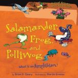 Salamander, Frog, and Polliwog, Brian P. Cleary