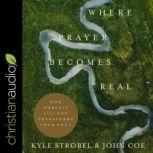 Where Prayer Becomes Real, John Coe