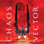 Chaos Vector, Megan E. O'Keefe