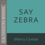 Say Zebra, Sherry Coman