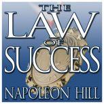 The Law of Success From the Master Mind to the Golden Rule (In Sixteen Lessons), Napoleon Hill