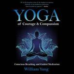 Yoga of Courage and Compassion, William Yang
