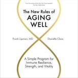The New Rules of Aging Well A Simple Program for Immune Resilience, Strength, and Vitality, Frank Lipman