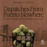 Dispatches From Puerto Nowhere, Robert Lopez