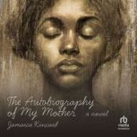 The Autobiography of My Mother, Jamaica Kincaid