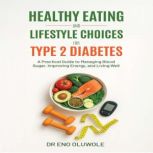 Healthy Eating and Lifestyle Choices ..., Dr Eno Oluwole