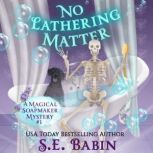 No Lathering Matter, S.E. Babin