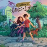 Welcome to the Lands of Luxury, Jon Tilton