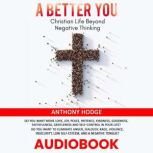 A Better You Christian Life Beyond N..., Anthony Hodge