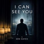 I Can See You, Ken Haych