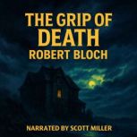 The Grip of Death, Robert Bloch