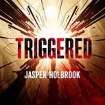 Triggered The Unspoken Truth Behind ..., Jasper Holbrook