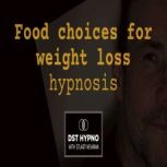 Food choices for weight loss hypnosis..., Stuart Newman